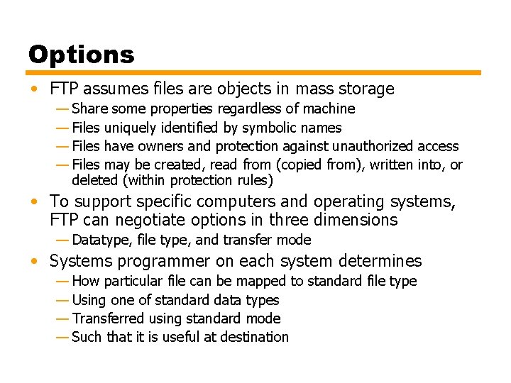 Options • FTP assumes files are objects in mass storage — Share some properties