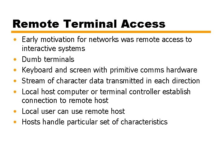 Remote Terminal Access • Early motivation for networks was remote access to interactive systems