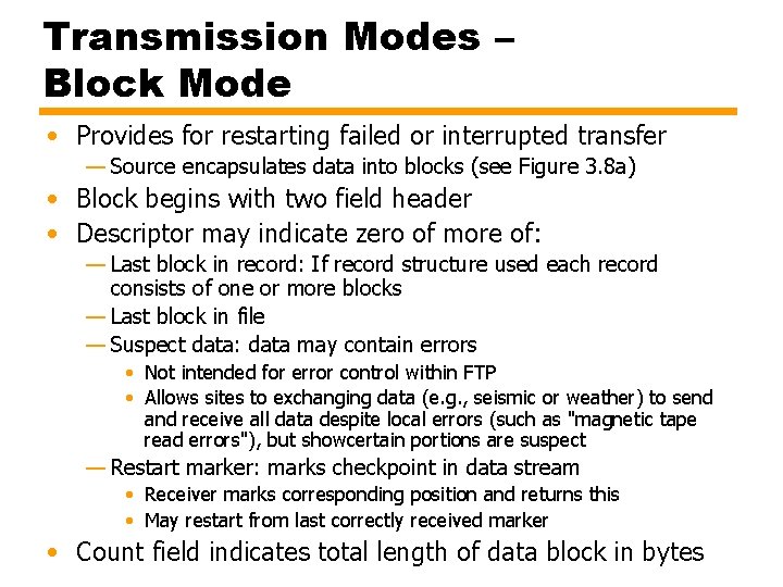 Transmission Modes – Block Mode • Provides for restarting failed or interrupted transfer —