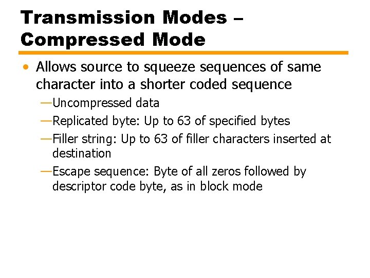 Transmission Modes – Compressed Mode • Allows source to squeeze sequences of same character