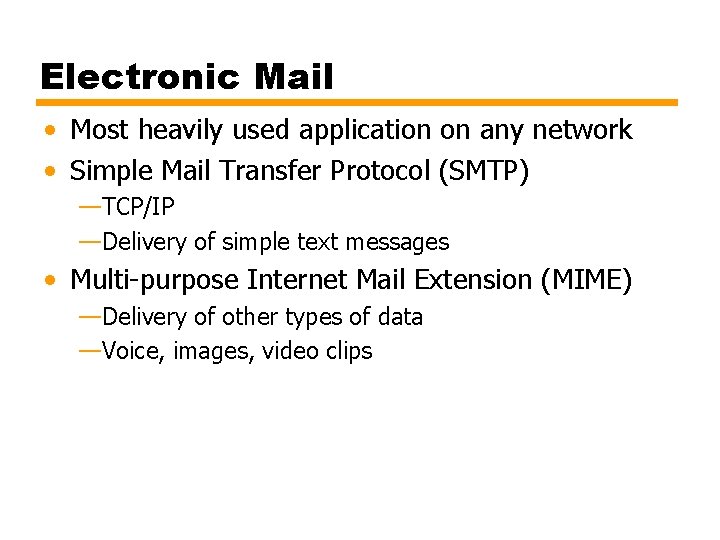 Electronic Mail • Most heavily used application on any network • Simple Mail Transfer