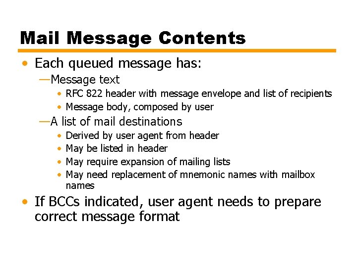 Mail Message Contents • Each queued message has: —Message text • RFC 822 header