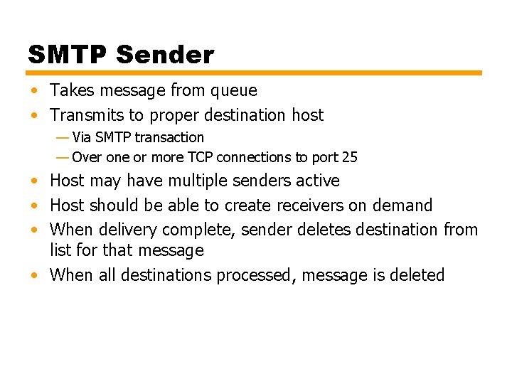 SMTP Sender • Takes message from queue • Transmits to proper destination host —