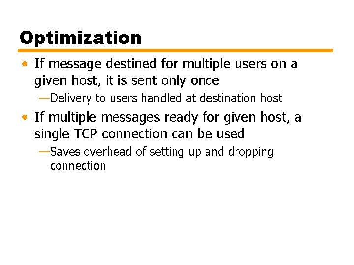 Optimization • If message destined for multiple users on a given host, it is