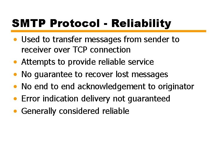 SMTP Protocol - Reliability • Used to transfer messages from sender to receiver over