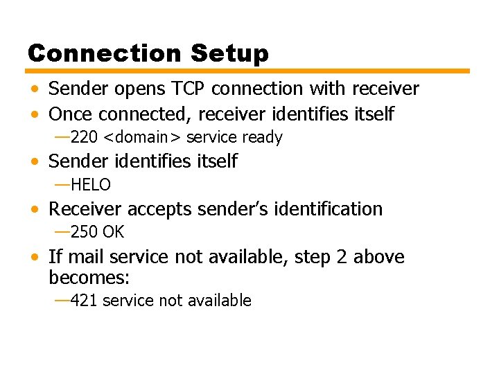 Connection Setup • Sender opens TCP connection with receiver • Once connected, receiver identifies