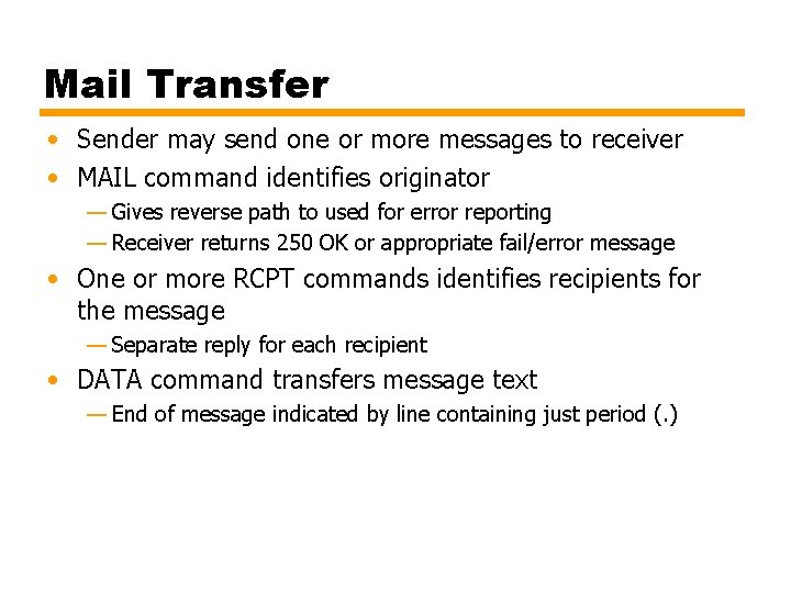 Mail Transfer • Sender may send one or more messages to receiver • MAIL