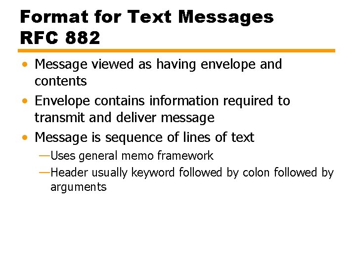 Format for Text Messages RFC 882 • Message viewed as having envelope and contents