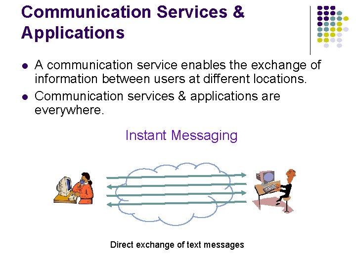 Communication Services & Applications l l A communication service enables the exchange of information