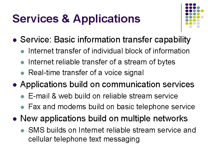 Services & Applications l Service: Basic information transfer capability l l Applications build on