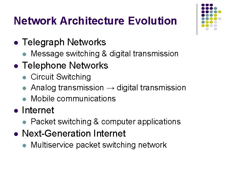 Network Architecture Evolution l Telegraph Networks l l Telephone Networks l l Circuit Switching