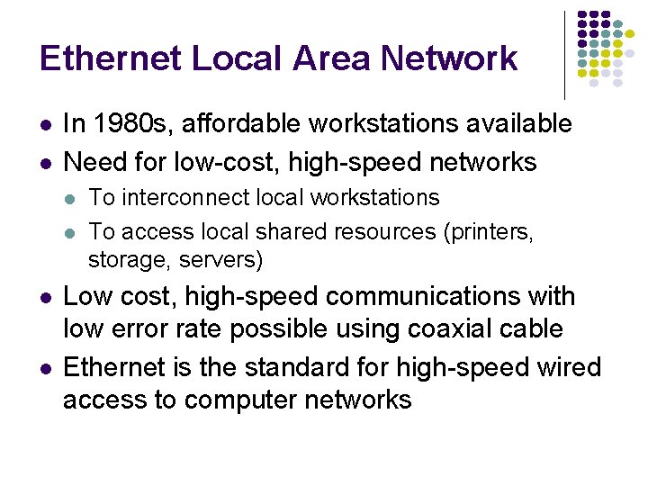 Ethernet Local Area Network l l In 1980 s, affordable workstations available Need for