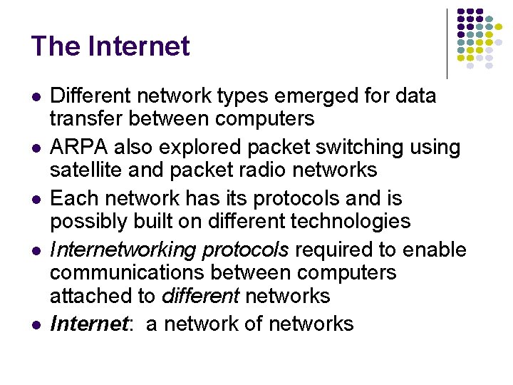The Internet l l l Different network types emerged for data transfer between computers