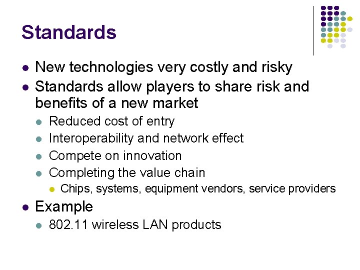Standards l l New technologies very costly and risky Standards allow players to share