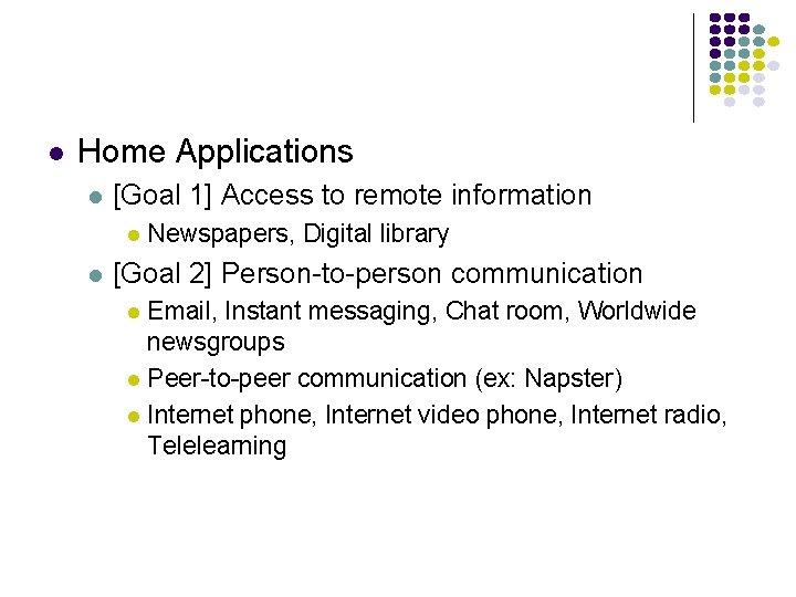 l Home Applications l [Goal 1] Access to remote information l l Newspapers, Digital
