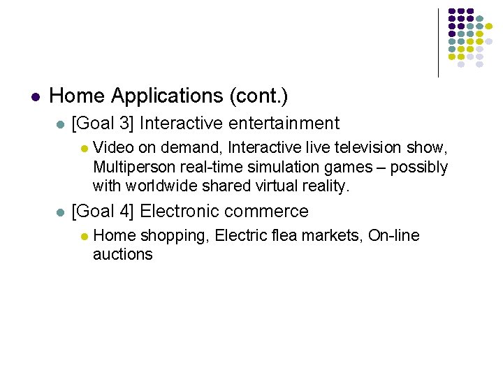 l Home Applications (cont. ) l [Goal 3] Interactive entertainment l l Video on