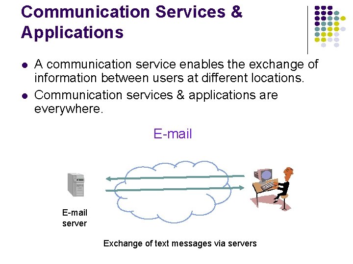 Communication Services & Applications l l A communication service enables the exchange of information
