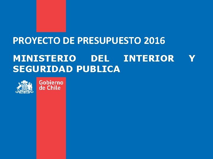 PROYECTO DE PRESUPUESTO 2016 MINISTERIO DEL INTERIOR SEGURIDAD PUBLICA Y 