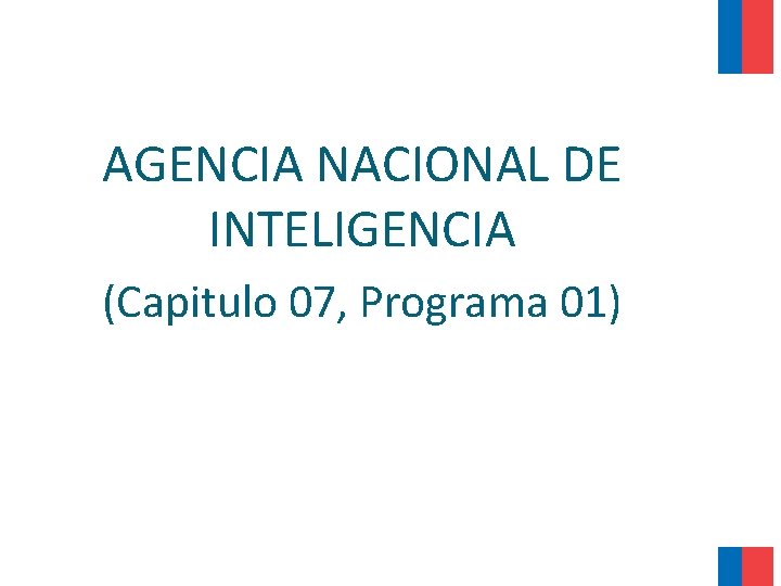 AGENCIA NACIONAL DE INTELIGENCIA (Capitulo 07, Programa 01) 