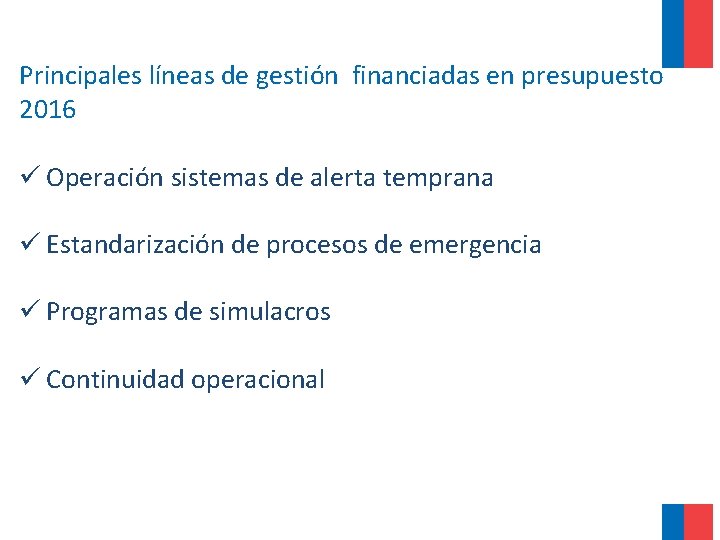 Principales líneas de gestión financiadas en presupuesto 2016 ü Operación sistemas de alerta temprana