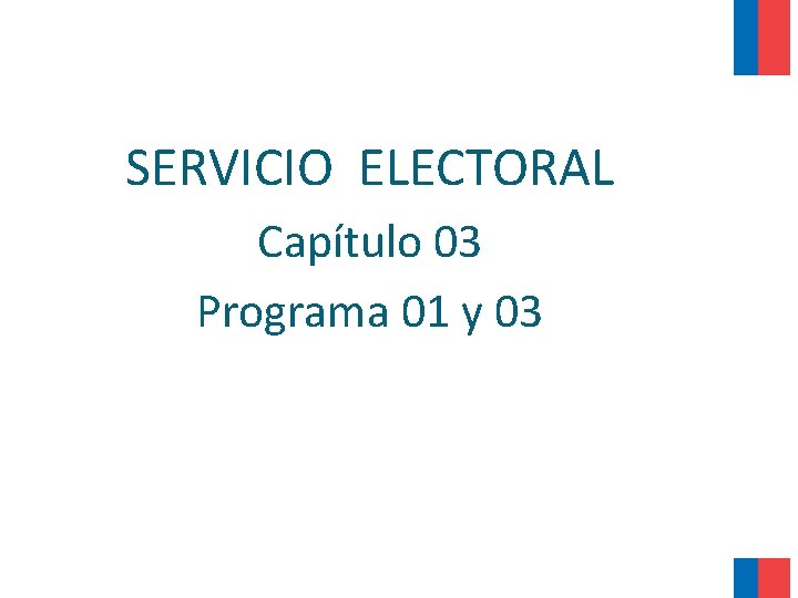 SERVICIO ELECTORAL Capítulo 03 Programa 01 y 03 
