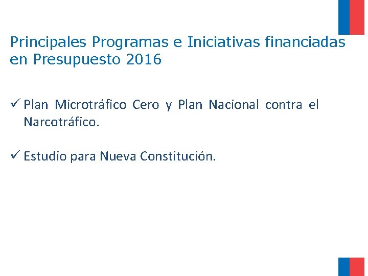 Principales Programas e Iniciativas financiadas en Presupuesto 2016 ü Plan Microtráfico Cero y Plan