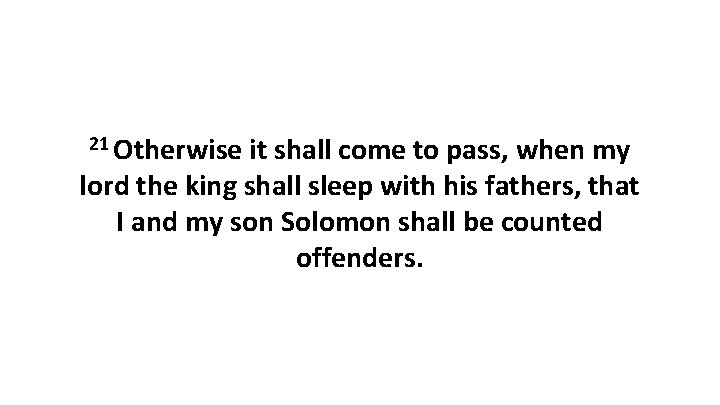 21 Otherwise it shall come to pass, when my lord the king shall sleep