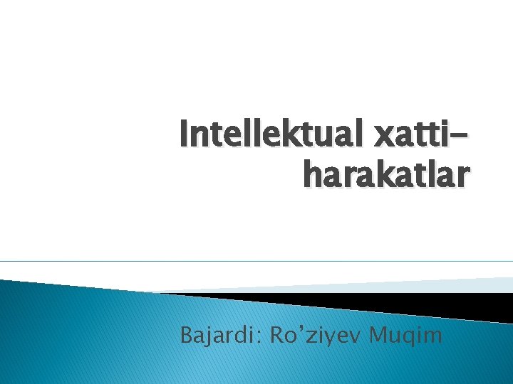 Intellektual xattiharakatlar Bajardi: Ro’ziyev Muqim 