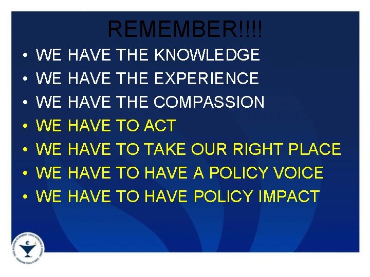 REMEMBER!!!! • • WE HAVE THE KNOWLEDGE WE HAVE THE EXPERIENCE WE HAVE THE