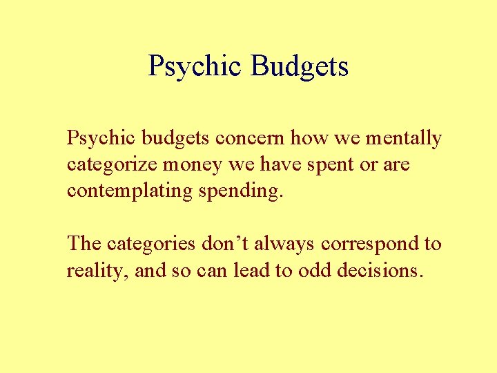 Psychic Budgets Psychic budgets concern how we mentally categorize money we have spent or