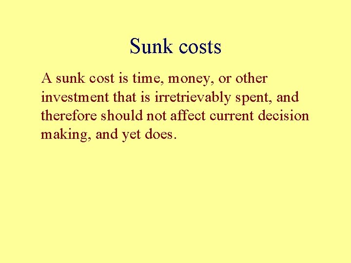 Sunk costs A sunk cost is time, money, or other investment that is irretrievably