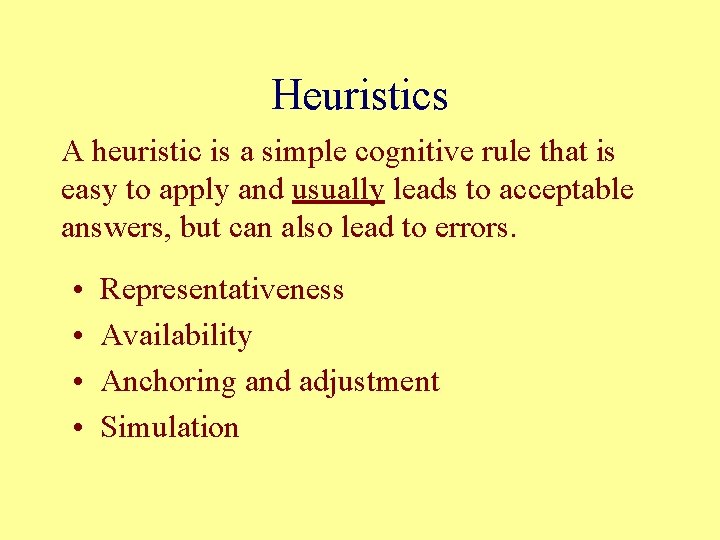 Heuristics A heuristic is a simple cognitive rule that is easy to apply and