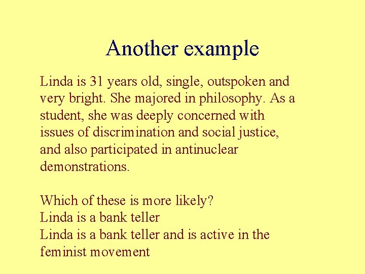 Another example Linda is 31 years old, single, outspoken and very bright. She majored