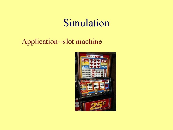 Simulation Application--slot machine 