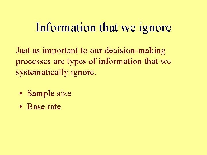 Information that we ignore Just as important to our decision-making processes are types of