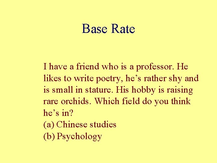 Base Rate I have a friend who is a professor. He likes to write