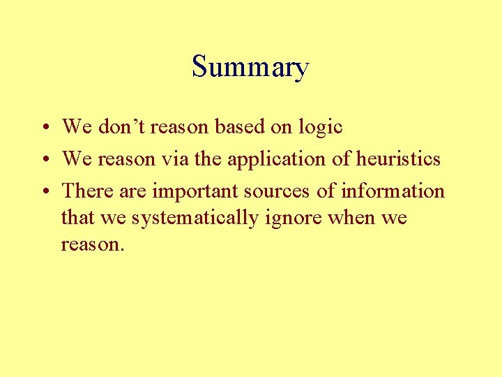 Summary • We don’t reason based on logic • We reason via the application