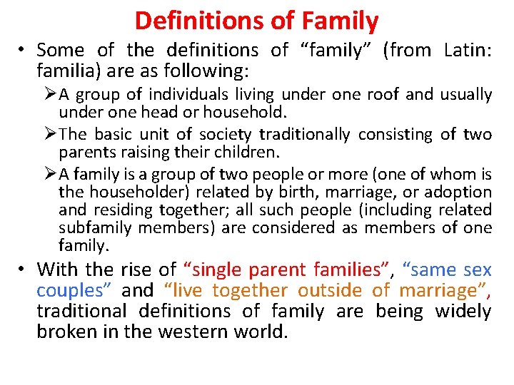 Definitions of Family • Some of the definitions of “family” (from Latin: familia) are