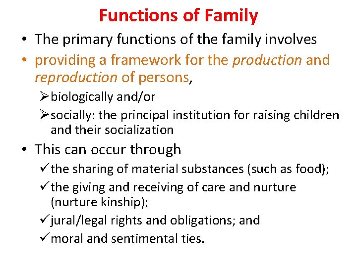 Functions of Family • The primary functions of the family involves • providing a