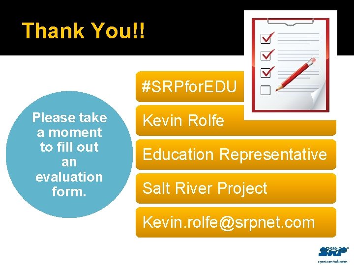 Thank You!! #SRPfor. EDU Please take a moment to fill out an evaluation form.