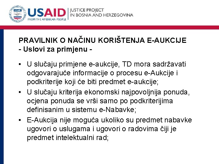 PRAVILNIK O NAČINU KORIŠTENJA E-AUKCIJE - Uslovi za primjenu - • U slučaju primjene