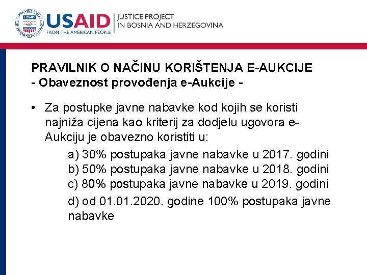 PRAVILNIK O NAČINU KORIŠTENJA E-AUKCIJE - Obaveznost provođenja e-Aukcije - • Za postupke javne