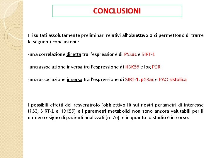 CONCLUSIONI I risultati assolutamente preliminari relativi all’obiettivo 1 ci permettono di trarre le seguenti