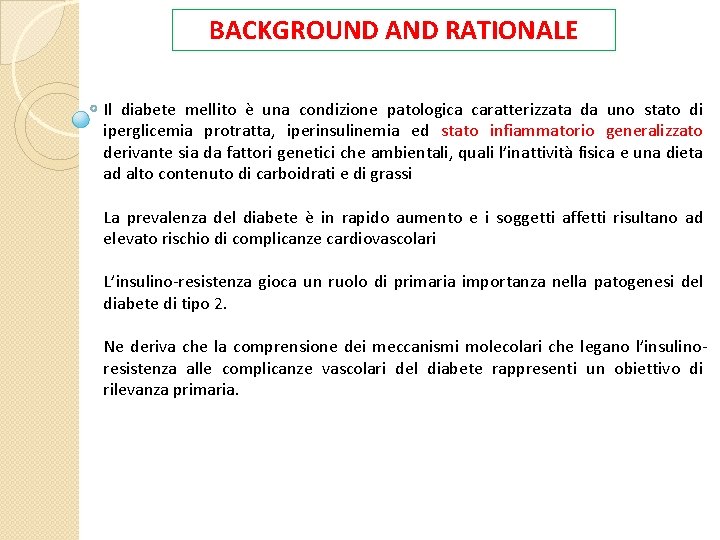 BACKGROUND AND RATIONALE Il diabete mellito è una condizione patologica caratterizzata da uno stato