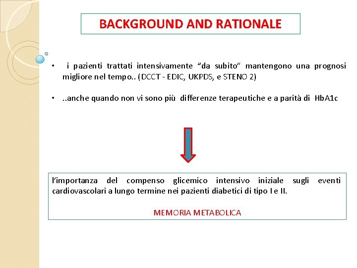 BACKGROUND AND RATIONALE • i pazienti trattati intensivamente “da subito” mantengono una prognosi migliore