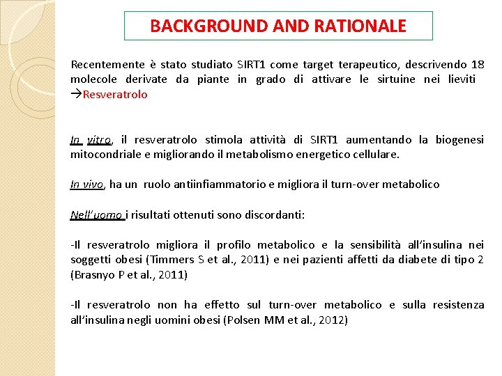 BACKGROUND AND RATIONALE Recentemente è stato studiato SIRT 1 come target terapeutico, descrivendo 18