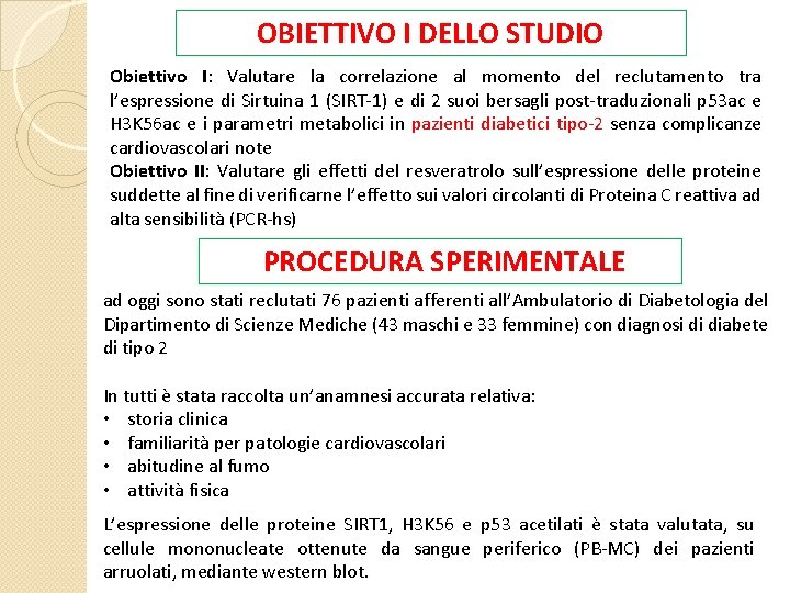 OBIETTIVO I DELLO STUDIO Obiettivo I: Valutare la correlazione al momento del reclutamento tra