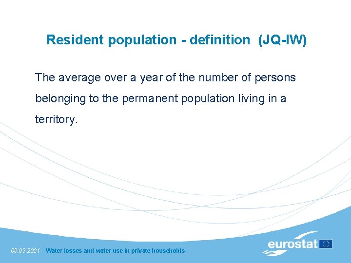 Resident population - definition (JQ-IW) The average over a year of the number of