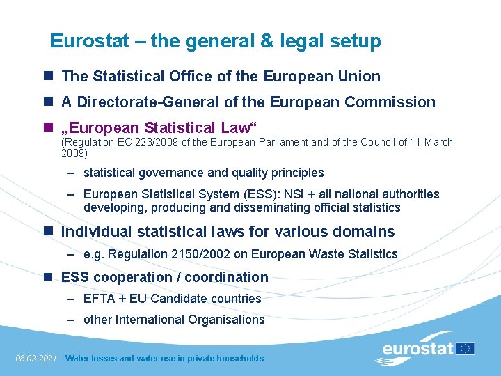 Eurostat – the general & legal setup n The Statistical Office of the European