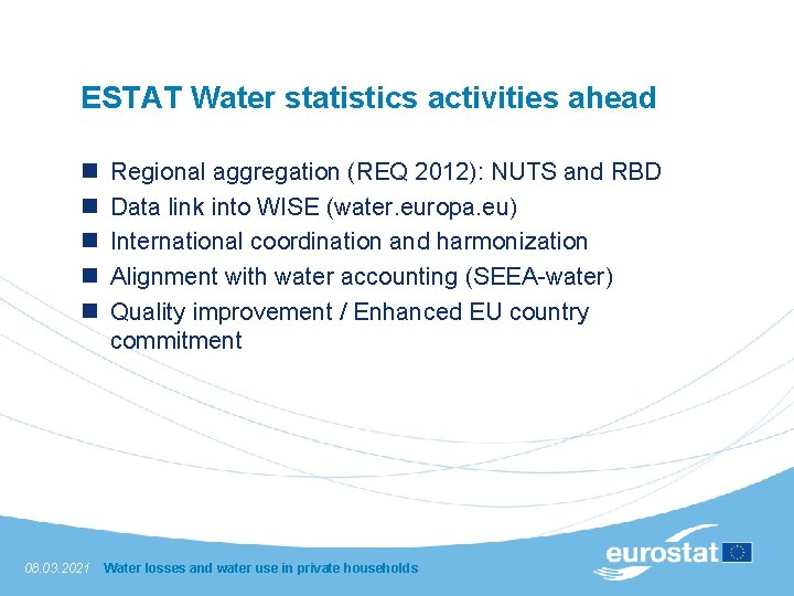 ESTAT Water statistics activities ahead n n n 08. 03. 2021 Regional aggregation (REQ